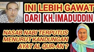 KH.Imaduddin Belum Seberapa Dibandingkan Bapak Ini‼Nasab Nabi Terputus Menurut Al-Qur'an⁉️