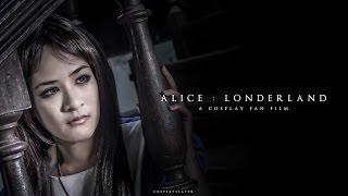 Alice: Londerland (Cosplay Fan Film)