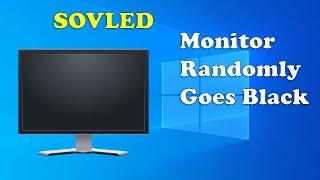 [Solved] Monitor Randomly Goes Black | Windows 10 Randomly Black Screen Error Fixed