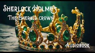 Sherlock Holmes and The Mystery of The Emerald Crown | Audio Story #audiobook #detective