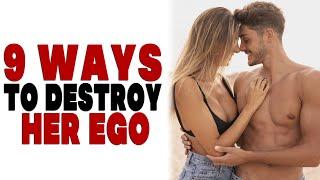 9 Ways to Destroy Her Ego.!!