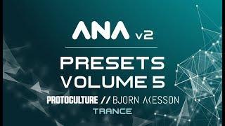 ANA 2 Presets Volume 5 - Trance with Protoculture and Bjorn Akesson