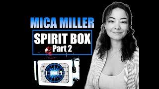 Mica Miller Spirit Box Part 2| More Questions Asked| "You Weren't Listening"