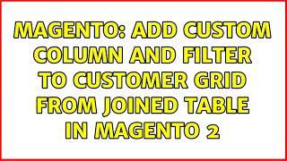 Magento: Add custom column and filter to customer grid from joined table in magento 2