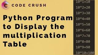 Python Program to Display the multiplication Table | python code Examples