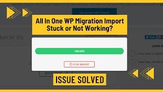 All In One WP Migration Import Stuck or Not Working Issue SOLVED