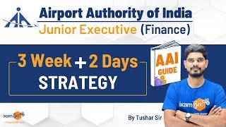 AAI Junior Executive Finance 2023 | AAI Finance Jobs | 3 Week + 2 Days Strategy | By Tushar Sir