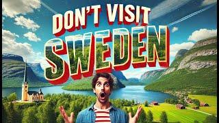 Why You Should "NEVER" Visit Sweden! You have been warned!