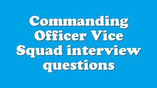 Commanding Officer Vice Squad interview questions