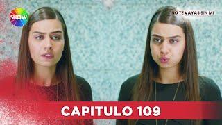 No Te Vayas Sin Mi | Capitulo 109 - HD