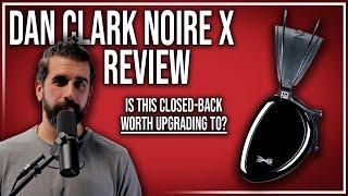 A NEW Closed-Back From Dan Clark?! | DCA Noire X Review