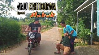 ANU KEHIDUPAN EPS.12 MABUK - FILM PENDEK LUCU JAWA