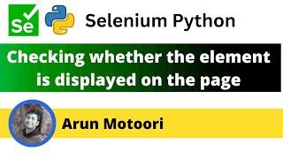 Checking whether the element is displayed on the page using Selenium Python (Selenium Python)