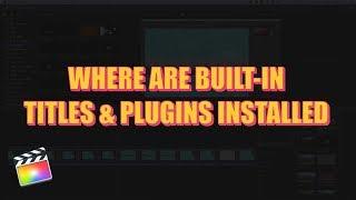 Where to find the Built-In Plugins for Final Cut Pro X + Create Your Own Version of Plugins