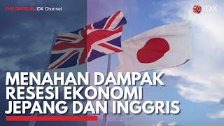 Menahan Dampak Resesi Ekonomi Jepang dan Inggris | IDX CHANNEL