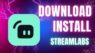 How to Download & Install Streamlabs: Step-by-Step Guide (2025)