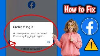 Facebook Unable To Login Problem | An Unexpected Error Occurred Please Try Logging In Again