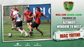 Misli.com Golden League / PREMİER LİG / ALTINKÖY - WİNDOW TO WEST / 2024 KAPANIŞ SEZONU / 5. HAFTA