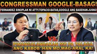 KAKAPASOK LANG|Fernandez Basag Ky Atty.Topacio!Cong.Google-Hinamon Tiklop|Supalpal Inabot Sa Yabang!