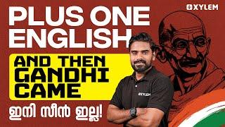 Plus One English - And Then Gandhi Came - ഇനി സീൻ ഇല്ല | Xylem Plus One