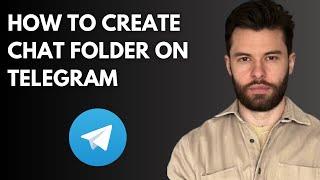 How to Create a Chat Folder on Telegram | Organize Your Conversations