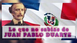 LA VERDADERA HISTORIA DE JUAN PABLO DUARTE Y SU LUCHA POR LA INDEPENDENCIA DOMINICANA