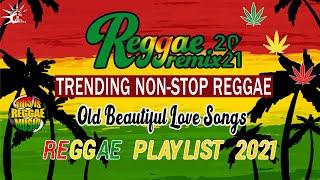 OLD BEAUTIFUL REGGAE REMIX OPM HITS SONGS || COUNTRY SONGS REGGAE || ENGLISH REGGAE REMIX 2021 