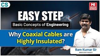 Understanding Coaxial Cable Insulation | EASY STEP: Basic Concepts of Engineering | CS | MADE EASY