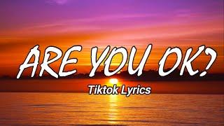 Are You OK Lyrics - Tiktok Viral Dance Music | Musika