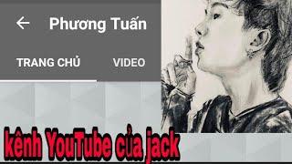 MV và kênh YouTube của Jack | phương tuấn official