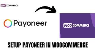 How to Setup Payoneer Payment Gateway in Woocommerce ll Add Payoneer to Woocommerce