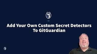 Add Your Own Custom Secrets Detectors To GitGuardian