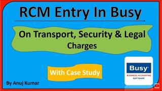 RCM ENTRY IN BUSY ON TRANSPORT LEGAL & SECURITY CHARGES | Reverse charge entry in busy software