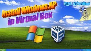 How To Install Windows XP In Virtual Box 2024 / 2025