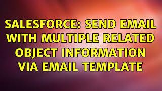 Salesforce: Send email with multiple related object information via email template