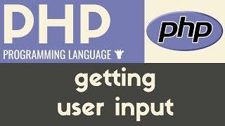 Getting User Input | PHP | Tutorial 10