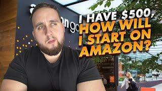 Starting Amazon FBA Business With Just $500, What Would I Do?