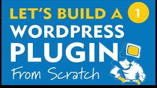 Let's Build a WordPress Plugin From Scratch - 1. Intro & Setup