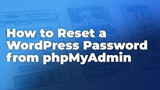 Locked out? Reset a WordPress user password from phpMyAdmin/cPanel