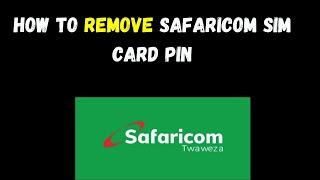 How To Remove Safaricom Sim Card pin | How do I remove a PIN in my Safaricom line?