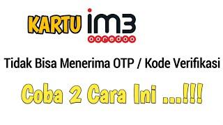 Cara Mengatasi Kartu im3 Tidak Bisa Menerima OTP / Kode Verifikasi