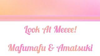 [MafuMafu & Amatsuki] "Look At Meeee!" Color Coded Lyrics