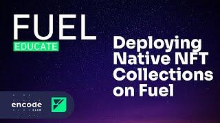 Encode x Fuel Educate: Deploying Native NFT Collections on Fuel