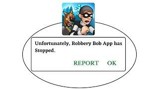 Unfortunately,Robbery Bob Has Stopped Error in Android - App Not Open Problem | AllTechapple
