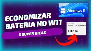 3 DICAS PARA ECONOMIZAR BATERIA NO WINDOWS 11 | 2024