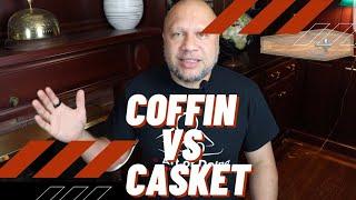 Casket vs Coffin. What are the differences?