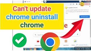Chrome couldn't update to the latest version || Can't update chrome uninstall chrome | How fix