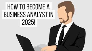 3 SIMPLE Steps On How To Become A Business Analyst In 2025!