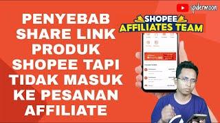 PENYEBAB SHARE LINK PRODUK SHOPEE TAPI TIDAK MASUK KE PESANAN AFFILIATE