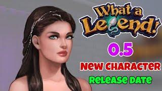 What A Legend 0.5 New Update Release Date || New Character || New location || 2021